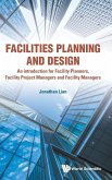 Facilities Planning and Design - An Introduction for Facility Planners, Facility Project Managers and Facility Managers