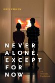Never Alone, Except for Now (eBook, PDF)