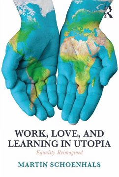 Work, Love, and Learning in Utopia (eBook, PDF) - Schoenhals, Martin