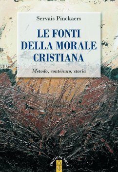 Le fonti della morale cristiana. Metodo, contenuto, storia - Pinckaers, Servais