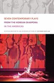 Seven Contemporary Plays from the Korean Diaspora in the Americas (eBook, PDF)