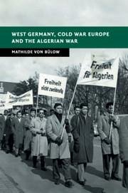 West Germany, Cold War Europe and the Algerian War - Bulow, Mathilde von