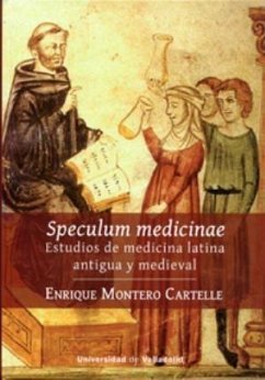 Speculum medicinae : estudios de medicina latina antigua y medieval - Montero Cartelle, Enrique