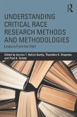 Understanding Critical Race Research Methods and Methodologies (eBook, ePUB)