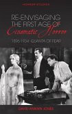 Re-envisaging the First Age of Cinematic Horror, 1896-1934 (eBook, PDF)