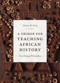 Primer for Teaching African History (eBook, PDF) Primer for Teaching African History (eBook, PDF)