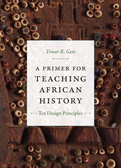 Primer for Teaching African History (eBook, PDF) - Trevor R. Getz, Getz