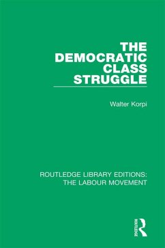 The Democratic Class Struggle (eBook, ePUB) - Korpi, Walter