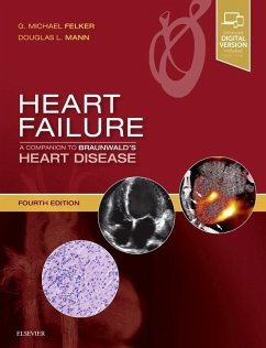 Heart Failure: A Companion to Braunwald's Heart Disease - Felker, G. Michael, MD, MHS, FACC, FAHA (Professor of Medicine, Chie; Mann, Douglas L., MD, FACC (Washington University, School of Medicin