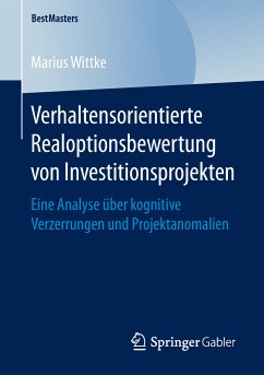 Verhaltensorientierte Realoptionsbewertung von Investitionsprojekten (eBook, PDF) - Wittke, Marius