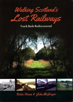 Walking Scotland's Lost Railways - Howie, Robin; McGregor, John
