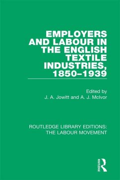 Employers and Labour in the English Textile Industries, 1850-1939 (eBook, PDF) Cover Employers and Labour in the English Textile Industries, 1850-1939 (eBook, PDF)