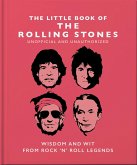 Little Book of the Rolling Stones: Wisdom and Wit from Rock 'n' Roll Legends