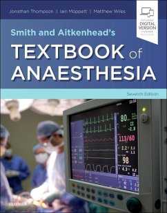 Smith and Aitkenhead's Textbook of Anaesthesia - Thompson, Jonathan; Moppett, Iain; Wiles, Matthew