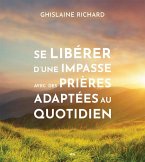 Se liberer d'une impasse avec des prieres adaptees au quotidien (eBook, ePUB) Se liberer d'une impasse avec des prieres adaptees au quotidien (eBook, ePUB)