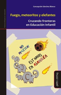 Fuego, meteoritos y elefantes : cruzando fronteras en educación infantil - Sánchez Blanco, Concepción
