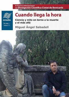 Cuando llega la hora : Ciencia y mito en torno a la muerte y el más allá - Sabadell Melado, Miguel Ángel