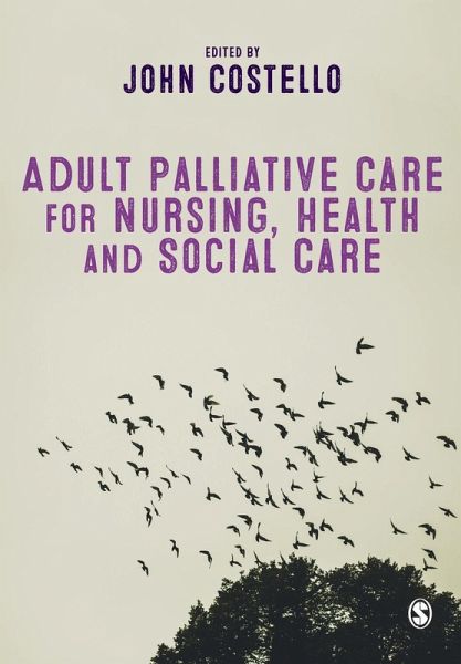 Adult Palliative Care for Nursing, Health and Social Care Adult Palliative Care for Nursing, Health and Social Care