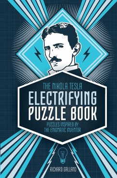 The Nikola Tesla Electrifying Puzzle Book: Puzzles Inspired by the Enigmatic Inventor - Wolfrik Galland, Richard