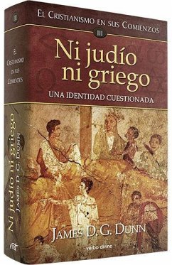 Ni judío ni griego : el cristianismo en sus comienzos III - Dunn, James D. G.