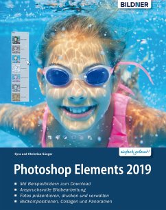 Photoshop Elements 2019 - Das umfangreiche Praxisbuch: leicht verständlich und komplett in Farbe! (eBook, PDF) - Sänger, Kyra; Sänger, Christian