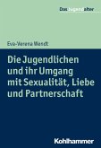 Die Jugendlichen und ihr Umgang mit Sexualität, Liebe und Partnerschaft (eBook, ePUB)