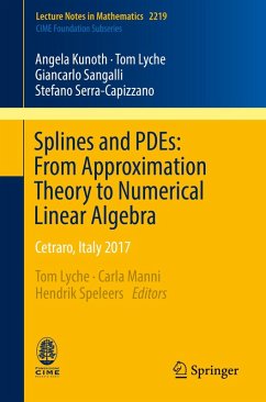 Splines and PDEs: From Approximation Theory to Numerical Linear Algebra (eBook, PDF) - Kunoth, Angela; Lyche, Tom; Sangalli, Giancarlo; Serra-Capizzano, Stefano