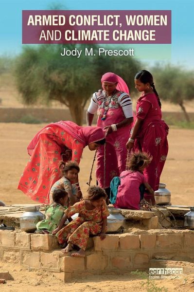 Armed Conflict, Women and Climate Change (eBook, PDF) Armed Conflict, Women and Climate Change (eBook, PDF)