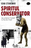 Spiritul conservator. De la Barbu Catargiu la Nicolae Iorga (eBook, ePUB)