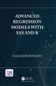 Advanced Regression Models with SAS and R (eBook, ePUB) - Korosteleva, Olga
