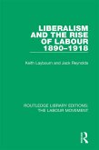 Liberalism and the Rise of Labour 1890-1918 (eBook, ePUB)