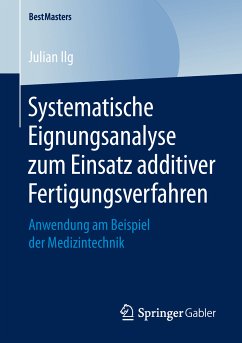 Systematische Eignungsanalyse zum Einsatz additiver Fertigungsverfahren (eBook, PDF) - Ilg, Julian