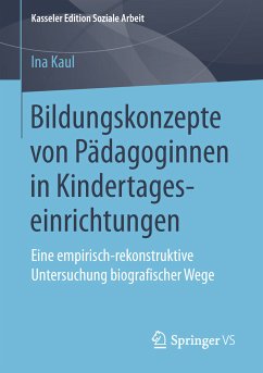 Bildungskonzepte von Pädagoginnen in Kindertageseinrichtungen (eBook, PDF) - Kaul, Ina