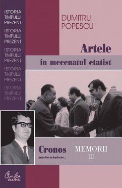 Cronos autodevorandu-se... Memorii vol. III. Artele in mecenatul etatist (eBook, ePUB) - Popescu, Dumitru