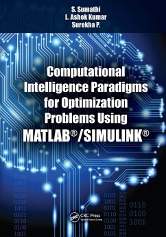 Computational Intelligence Paradigms for Optimization Problems Using MATLAB®/SIMULINK® (eBook, ePUB) - Sumathi, S.; Kumar, L. Ashok; P, Surekha.