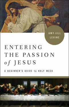 Entering the Passion of Jesus (eBook, ePUB) - Levine, Amy-Jill