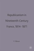 Republicanism in Nineteenth-Century France, 1814-1871 (eBook, PDF)
