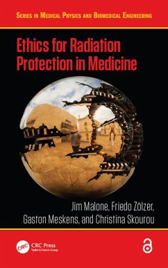 Ethics for Radiation Protection in Medicine (eBook, ePUB) - Malone, Jim; Zölzer, Friedo; Meskens, Gaston; Skourou, Christina