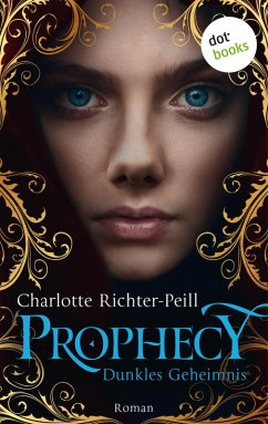 Prophecy - Dunkles Geheimnis (eBook, ePUB) - Richter-Peill, Charlotte
