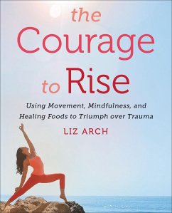 The Courage to Rise (eBook, ePUB) - Arch, Liz