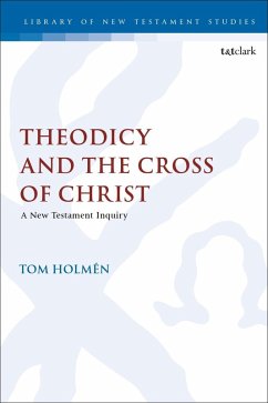 Theodicy and the Cross of Christ (eBook, PDF) - Holmén, Tom