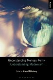 Understanding Merleau-Ponty, Understanding Modernism (eBook, PDF)