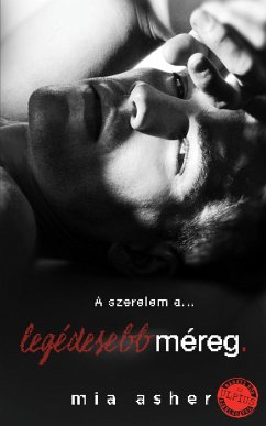 Legédesebb méreg (eBook, ePUB) - Asher, Mia