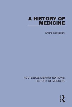 A History of Medicine (eBook, ePUB) - Castiglioni, Arturo