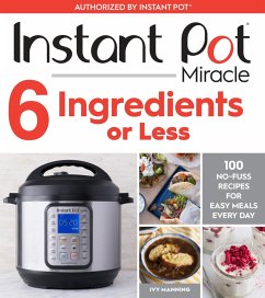 Instant Pot Miracle 6 Ingredients or Less (eBook, ePUB) - Manning, Ivy
