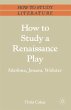 How to Study a Renaissance Play (eBook,... - Bild 1
