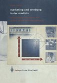 Marketing und Werbung in der Medizin (eBook, PDF) Marketing und Werbung in der Medizin (eBook, PDF)