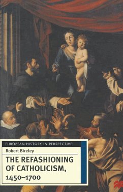 The Refashioning of Catholicism, 1450-1700 (eBook, PDF) - Bireley, Robert