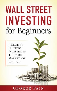 Wall Street Investing and Finance for Beginners (eBook, ePUB) - Pain, George