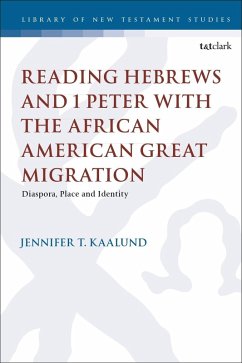 Reading Hebrews and 1 Peter with the African American Great Migration (eBook, PDF) - Kaalund, Jennifer T.